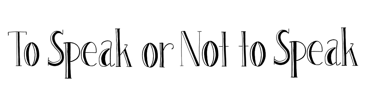 To Speak or Not to Speak